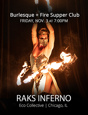 Raks Inferno: Burlesque + Fire Private Supper Club